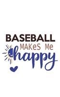 Baseball Makes Me Happy Baseball Lovers Baseball OBSESSION Notebook A beautiful