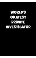World's Okayest Private Investigator Notebook - Private Investigator Diary - Private Investigator Journal - Funny Gift for Private Investigator