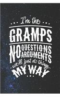 I'm The Gramps No Question No Arguments We'll Just Do Things My Way: Family life Grandpa Dad Men love marriage friendship parenting wedding divorce Memory dating Journal Blank Lined Note Book Gift