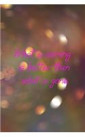 What's Coming Is Better Than What Is Gone