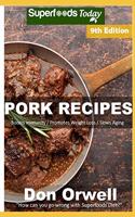 Pork Recipes: Over 90 Low Carb Pork Recipes full of Dump Dinners Recipes with Antioxidants and Phytochemicals