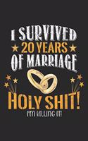 I survived 20 years of marriage holy shit! I'm killing it!: Anniversary Gift 20th 20 Years Wedding Marriage Journal/Notebook Blank Lined Ruled 6x9 100 Pages