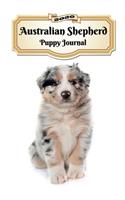 2020 Australian Shepherd Puppy Journal: Weekly Planner - 12 Months - 107 pages 6 x 9 in. - Calendar - Diary - Organizer - Vaccinations - Vet Appointments - Half Spread Blank Pages