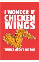 I Wonder If Chicken Wings Think About Me Too