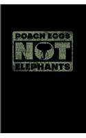 Poach Eggs Not Elephants: Stop Poaching 2020 Planner - Weekly & Monthly Pocket Calendar - 6x9 Softcover Organizer - For Wilderness & Animal Lover Fans