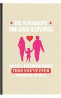 Be a Parent Means Loving Your Children More Than You've Ever Loved Yourself