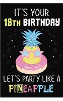 It's Your 18th Birthday Let's Party Like A Pineapple: Pineapple Journal / Notebook / Diary perfect Blank Lined Pages Birthday gift or any occasion