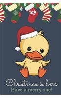 Christmas Is Here Have A Merry One: Festive Kawaii Chibi Yellow Duck Dressed Up Like Santa with a Red White Hat. Holiday Stockings and Ornaments Notebook Cover. Great Journal Gift or S
