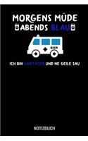 Morgens müde abends blau ich bin Sanitäter und ne geile Sau