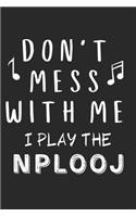 Don't mess with me I play the Nplooj: Lined Journal, 120 Pages, 6 x 9, Music Instrument Gift Nplooj Instruments, Black Matte Finish (Don't mess with me I play the Nplooj Journal)