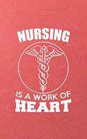 Nursing Is a Work of Heart A5 Lined Notebook