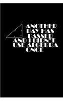 Another day has passed and I didn't use Algebra once: 110 Game Sheets - 660 Tic-Tac-Toe Blank Games - Soft Cover Book for Kids for Traveling & Summer Vacations - Mini Game - Clever Kids - 110 Lined page