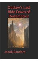 Outlaw's Last Ride Dawn of Redemption