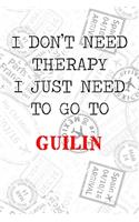 I Don't Need Therapy I Just Need To Go To Guilin: 6x9" Lined Travel Stamps Notebook/Journal Funny Gift Idea For Travellers, Explorers, Backpackers, Campers, Tourists, Holiday Memory Book