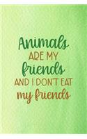 Animals Are My Friends... And I Don't Eat My Friends