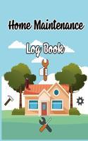 Home Maintenance Log Book: Record All Your Important Information, Home Maintenance, Home Journal, Home Repair Books