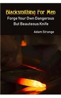 Blacksmithing For Men