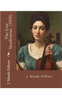 Lost Stradivarius (1895). By J.(John) Meade Falkner: The Lost Stradivarius (1895), by J. Meade Falkner, is a short novel of ghosts and the evil that can be invested in an object, in this case an extrem