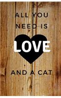 All You Need Is Love And A Cat: Lined Writing Notebook, 135 Pages, Small Journal, Cat Lovers(Elite Journal)