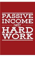 Passive Income Takes Hard Work