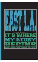 East La It's Where My Story Begins: Blank Lined Journal ? Travelers Journal and L.a Lovers
