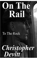 On The Rail: To The Rock