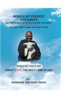 Behold My Present Testament: The Continuance of My Old and New Testament, Says the Lord God-"Behold the Lamb of God"