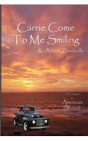 Carrie Come to Me Smiling