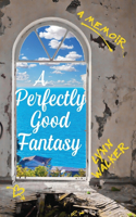 Perfectly Good Fantasy
