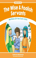The Wise And Foolish Servants: Matthew 25: Use God's Gifts(Stories from Jesus)