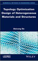 Topology Optimization Design of Heterogeneous Materials and Structures