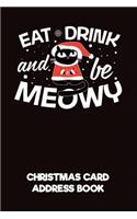 Eat Drink and Be Meowy Christmas Card Address Book: A Christmas Card List Book to Track All the Christmas Cards You Send & Receive