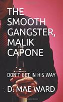 The Smooth Gangster, Malik Capone