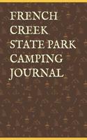 French Creek State Park Camping Journal: Blank Lined Journal for Pennsylvania Camping, Hiking, Fishing, Hunting, Kayaking, and All Other Outdoor Activities