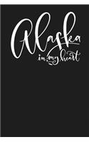 Alaska in My Heart: State of Alaska College Ruled 6"x9" 120 Page Lined Notebook
