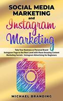 Social Media Marketing and Instagram Marketing: Take Your Business or Personal Brand Instagram Page to the Next Level with these Amazing Content Marketing Secrets - Instagram Advertising for Begin