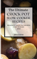 The Ultimate Crock Pot Slow Cooker Recipes 2021