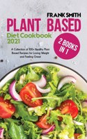 Plant Based Diet Cookbook 2021