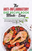 Anti-Inflammatory Diet Recipe Book Made Easy