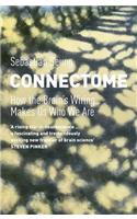 Connectome: How the Brain's Wiring Makes Us Who We Are