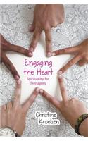 Engagin the Heart: Spirituality for Teenagers