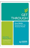 Get Through First FRCR: Questions for the Anatomy Module: Questions for the Anatomy Module