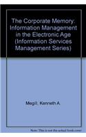 The Corporate Memory: Information Management in the Electronic Age (Information Services Management)