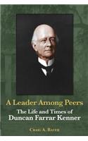 Leader Among Peers: The Life and Times of Duncan Farrar Kenner