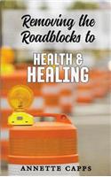 Removing the Roadblocks to Health & Healing