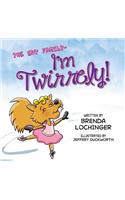I'm Twirrely!