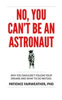No, You Can't be an Astronaut