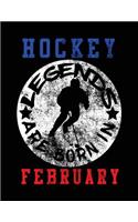 Hockey Legends Are Born In February