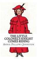 The Little Colonel's Knight Comes Riding