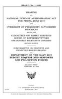 Hearing on National Defense Authorization Act for Fiscal Year 2017 and oversight of previously authorized programs before the Committee on Armed Services, House of Representatives, One Hundred Fourteenth Congress, second session: Subcommittee on Seapower